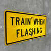Vintage "Train When Flashing" Sign