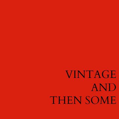 Vintage & Then Some