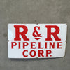 R & R Pipeline Corporation Porcelain Sign